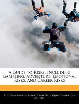 Paperback A Guide to Risks: Including Gambling, Adventure, Emotional Risks, and Career Risks Book