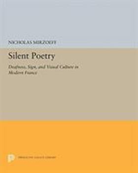 Paperback Silent Poetry: Deafness, Sign, and Visual Culture in Modern France Book