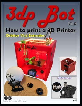 Paperback How to Print a 3D Printer: 3dp Bot with Orbiter Extruder Book