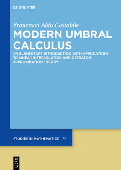 Hardcover Modern Umbral Calculus: An Elementary Introduction with Applications to Linear Interpolation and Operator Approximation Theory Book