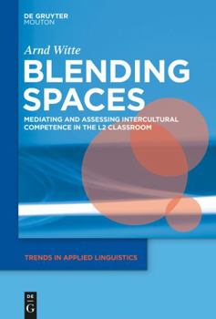 Blending Spaces: The Interplay of Languages, Cultures and Minds in Second Language Learning - Book #8 of the Trends in Applied Linguistics [TAL]