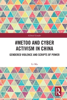 Paperback #MeToo and Cyber Activism in China: Gendered Violence and Scripts of Power Book