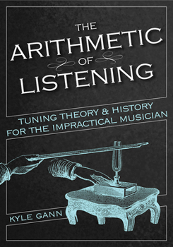 Paperback The Arithmetic of Listening: Tuning Theory and History for the Impractical Musician Book