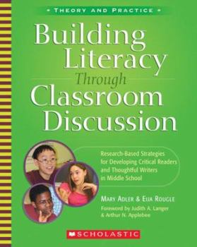 Paperback Building Literacy Through Classroom Discussion: Research-Based Strategies for Developing Critical Readers and Thoughtful Writers in Middle School Book