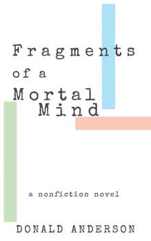 Hardcover Fragments of a Mortal Mind: A Nonfiction Novel Book