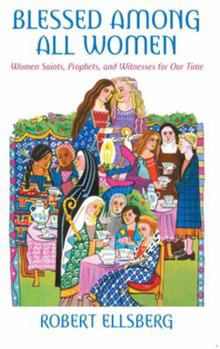 Hardcover Blessed Among All Women: Women Saints, Prophets, and Witnesses for Our Time Book