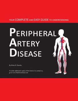 Paperback Your Complete and Easy Guide to Understanding Peripheral Artery Disease Book