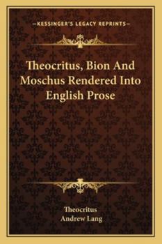 Paperback Theocritus, Bion And Moschus Rendered Into English Prose Book