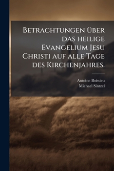 Betrachtungen Über Das Heilige Evangelium Jesu Christi Auf Alle Tage Des Kirchenjahres: Zugleich Eine Anleitung Zur Christlichen Vollkommenheit. ... Sonntag Des Advents ...