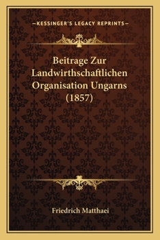 Paperback Beitrage Zur Landwirthschaftlichen Organisation Ungarns (1857) [German] Book