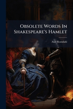 Paperback Obsolete Words In Shakespeare's Hamlet: Academical Treatise For The Philosophical Degree Book