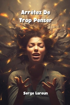 Paperback Arrêtez De Trop Penser [French] Book