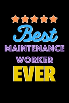 Best Maintenance Worker Evers Notebook - Maintenance Worker Funny Gift: Lined Notebook / Journal Gift, 120 Pages, 6x9, Soft Cover, Matte Finish