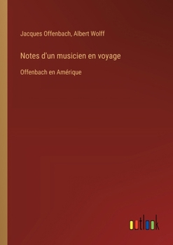 Paperback Notes d'un musicien en voyage: Offenbach en Amérique [French] Book