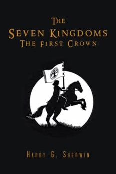 The Seven Kingdoms: The First Crown - Book #2 of the Seven Kingdoms