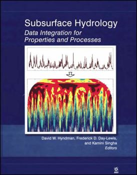 Subsurface Hydrology: Data Integration for Properties and Processes - Book  of the Geophysical Monograph Series
