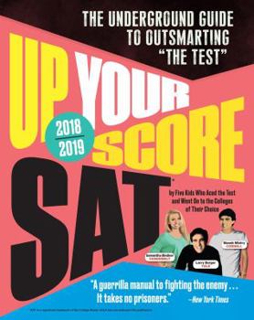 Paperback Up Your Score: Sat, 2018-2019 Edition: The Underground Guide to Outsmarting the Test Book