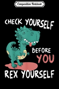 Composition Notebook: You Rex Yo'Self Funny Dinosaur  Journal/Notebook Blank Lined Ruled 6x9 100 Pages