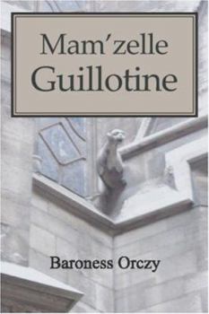 Mam'zelle Guillotine - Book #11 of the Scarlet Pimpernel (publication order)