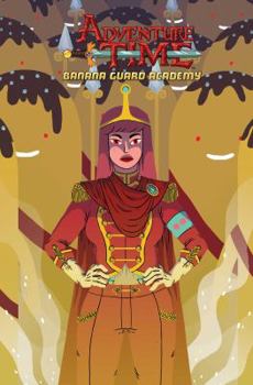 Adventure Time: Banana Guard Academy - Book #5 of the Adventure Time: Miniseries