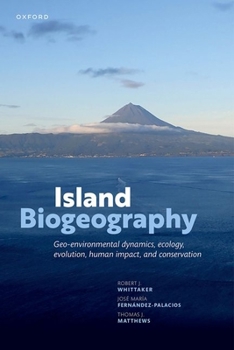 Hardcover Island Biogeography: Geo-Environmental Dynamics, Ecology, Evolution, Human Impact, and Conservation Book