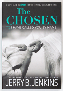 Hardcover The Chosen I Have Called You by Name: A Novel Based on Season 1 of the Critically Acclaimed TV Series Book