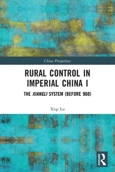 Paperback Rural Control in Imperial China I: The Xiangli System (Before 960) Book