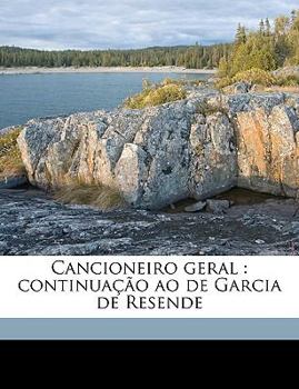 Paperback Cancioneiro Geral: Continuação Ao de Garcia de Resende [Portuguese] Book