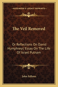 Paperback The Veil Removed: Or Reflections On David Humphreys' Essay On The Life Of Israel Putnam Book