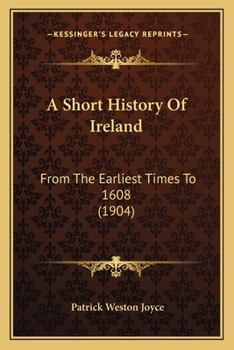 Paperback A Short History Of Ireland: From The Earliest Times To 1608 (1904) Book