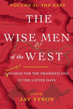 The Wise Men of the West Vol 2: A Search for the Promised One in the Latter Days