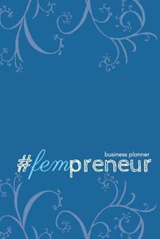 #fempreneur Business Planner (Dark Blue): A 6-Month #biz Planner for the #girlboss