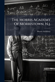 Paperback The Morris Academy Of Morristown, N.j. Book