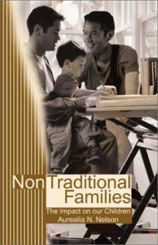 Paperback Non-Traditional Families: Their Impact on Our Children Book