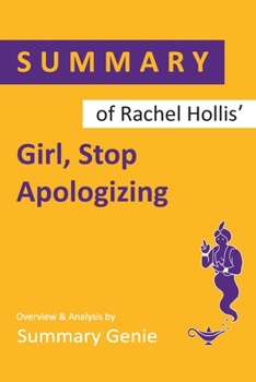 Paperback Summary of Rachel Hollis' Girl, Stop Apologizing: A Shame-Free Plan for Embracing and Achieving your Goals Book