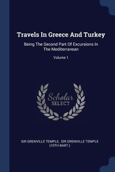 Paperback Travels In Greece And Turkey: Being The Second Part Of Excursions In The Mediterranean; Volume 1 Book