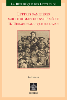 Lettres Familieres Sur Le Roman Du Xviiie Siecle: L'espace Dialogique Du Roman (Republique Des Lettres) (French Edition)
