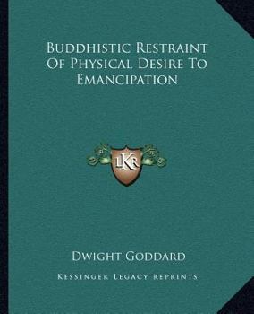 Paperback Buddhistic Restraint Of Physical Desire To Emancipation Book