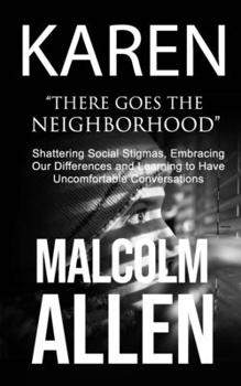 Paperback Karen: Shattering Social Stigmas, Embracing Our Differences and Learning to Have Uncomfortable Conversations Book