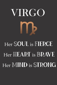 Paperback Virgo: Her Soul is Fierce - Her Heart is Brave - Her Mind is Strong: Sun Sign Journal, Notebook, Appointment Book, Diary. Mak Book