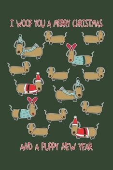 Paperback I Woof You A Merry Christmas A Puppy New Year: Journal Cute Fun Dog Pattern Cover Notebook Great Gift for Puppies Owners Girls Women Men - Writing Ide Book