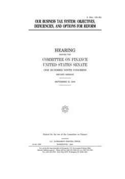 Paperback Our business tax system: objectives, deficiencies, and options for reform Book