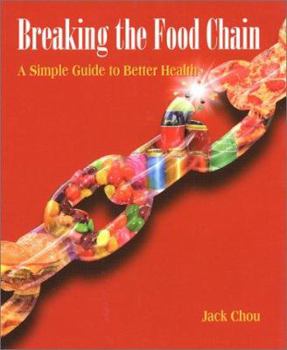 Paperback Breaking the Food Chain: A Simple Guide to Better Health Book