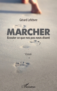 Paperback Marcher: Écouter ce que nos pas nous disent Essai [French] Book