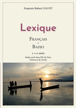 Lexique Fran?ais - Badjo: Badjo parl? dans l'?le de Nain (Sulawesi du Nord)