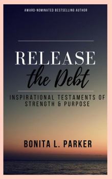 Paperback Release the Debt: Inspirational Testaments of Strength & Purpose Book