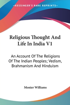Paperback Religious Thought And Life In India V1: An Account Of The Religions Of The Indian Peoples; Vedism, Brahmanism And Hinduism Book