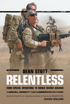 Paperback Relentless: Dean Stott: from Special Operations to World Record Breaker Book