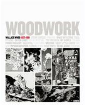 Hardcover Woodwork: Wallace Wood 1927-1981 Book