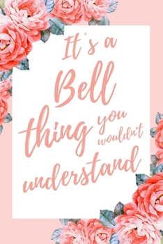 It's a Bell Thing You Wouldn't Understand: 6x9" Dot Bullet Notebook/Journal Funny Gift Idea